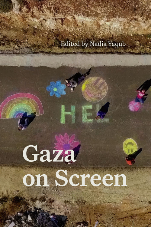 Gaza on Screen by Nadia Yaqub, 9781478020455