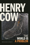 Henry Cow (The World Is a Problem) by Benjamin Piekut, 9781478004660