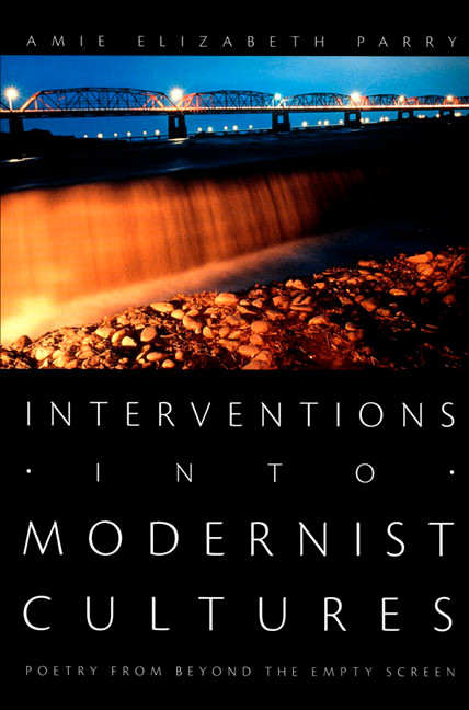 Interventions into Modernist Cultures (Poetry from Beyond the Empty Screen) by Amie Elizabeth Parry, 9780822338185