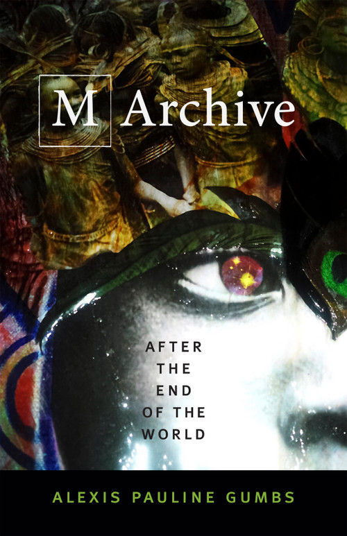 M Archive (After the End of the World) by Alexis Pauline Gumbs, 9780822370840