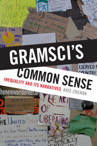 Gramsci's Common Sense (Inequality and Its Narratives) by Kate Crehan, 9780822362395