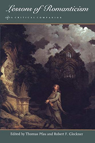 Lessons of Romanticism (A Critical Companion) by Thomas Pfau, Robert F. Gleckner, 9780822320913