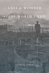Loss and Wonder at the World's End by Laura A. Ogden, 9781478014560