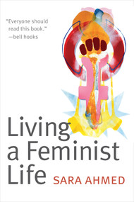 Living a Feminist Life by Sara Ahmed, 9780822363194