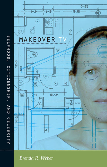 Makeover TV (Selfhood, Citizenship, and Celebrity) by Brenda R. Weber, 9780822345688