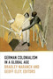 German Colonialism in a Global Age by Bradley Naranch, Geoff Eley, 9780822357230
