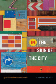 In the Skin of the City (Spatial Transformation in Luanda) by António Tomás, 9781478018155