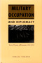 Military Occupation and Diplomacy (Soviet Troops in Romania, 1944-1958) by Sergiu Verona, 9780822311713