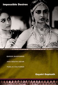 Impossible Desires (Queer Diasporas and South Asian Public Cultures) by Gayatri Gopinath, 9780822335139