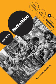 Made in NuYoRico (Fania Records, Latin Music, and Salsa's Nuyorican Meanings) by Marisol Negrón, 9781478030898