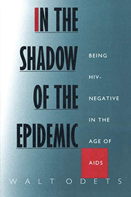 In the Shadow of the Epidemic (Being HIV-Negative in the Age of AIDS) by Walt Odets, 9780822316381