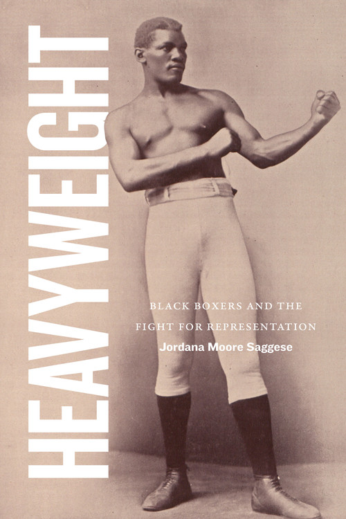 Heavyweight (Black Boxers and the Fight for Representation) by Jordana Moore Saggese, 9781478030638