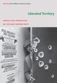 Liberated Territory (Untold Local Perspectives on the Black Panther Party) by Yohuru Williams, Jama Lazerow, 9780822343264