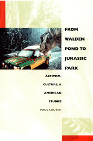 From Walden Pond to Jurassic Park (Activism, Culture, and American Studies) by Paul Lauter, 9780822326717