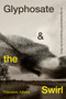 Glyphosate and the Swirl (An Agroindustrial Chemical on the Move) by Vincanne Adams, 9781478016755