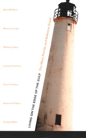 Living on the Edge of the Gulf (The West Florida and Alabama Coast) by David M. Bush, Norma J.  Longo, William J. Neal, Luciana S. Esteves, Orrin H. Pilkey, Deborah F. Pilkey, Craig A.  Webb, 9780822325659