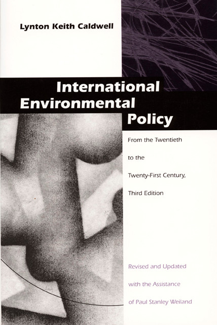 International Environmental Policy (From the Twentieth to the Twenty-First Century) by Lynton Keith Caldwell, 9780822318668