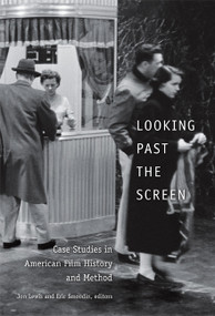 Looking Past the Screen (Case Studies in American Film History and Method) by Jon Lewis, Eric Smoodin, 9780822338215