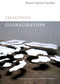 Imagined Globalization by Néstor García Canclini, George Yúdice, 9780822354734