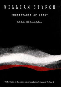 Inheritance of Night (Early Drafts of Lie Down in Darkness) by William Styron, 9780822313106