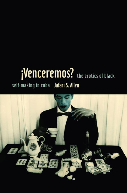 iVenceremos? (The Erotics of Black Self-making in Cuba) by Jafari Sinclaire Allen, 9780822349501