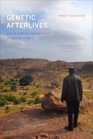 Genetic Afterlives (Black Jewish Indigeneity in South Africa) by Noah Tamarkin, 9781478009689