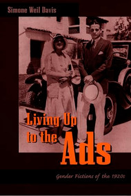 Living Up to the Ads (Gender Fictions of the 1920s) by Simone Weil Davis, 9780822324461