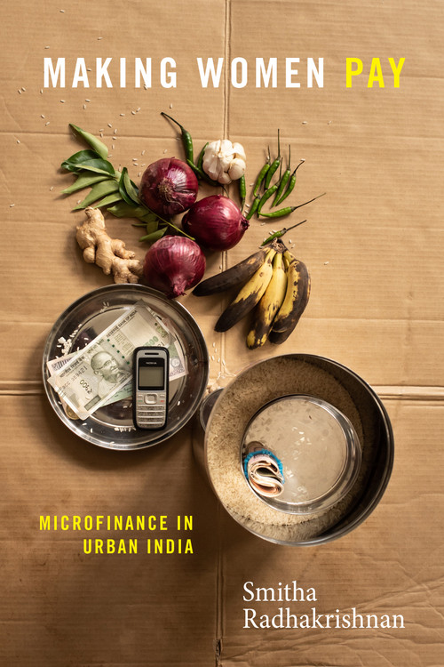 Making Women Pay (Microfinance in Urban India) by Smitha Radhakrishnan, 9781478014874