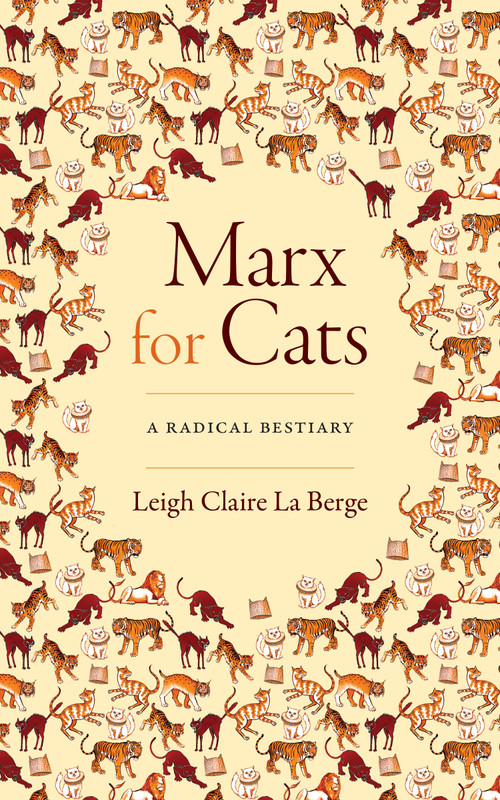 Marx for Cats (A Radical Bestiary) by Leigh Claire La Berge, 9781478019251