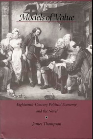 Models of Value (Eighteenth-Century Political Economy and the Novel) by James Thompson, 9780822317210