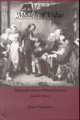 Models of Value (Eighteenth-Century Political Economy and the Novel) by James Thompson, 9780822317210