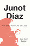 Junot Díaz (On the Half-Life of Love) by José David Saldívar, 9781478018711