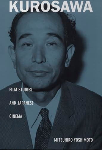 Kurosawa (Film Studies and Japanese Cinema) by Mitsuhiro Yoshimoto, 9780822325192