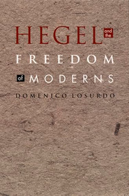 Hegel and the Freedom of Moderns by Domenico Losurdo, Jon Morris, Marella Morris, 9780822332916