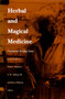 Herbal and Magical Medicine (Traditional Healing Today) by James K. Kirkland, Holly F. Matthews, Charles W. Sullivan, Karen Baldwin, 9780822312178