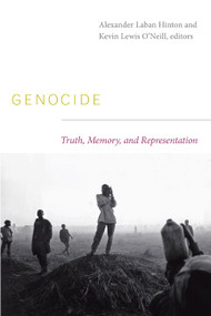 Genocide (Truth, Memory, and Representation) by Alexander Laban Hinton, Kevin Lewis O'Neill, 9780822344056