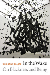 In the Wake (On Blackness and Being) - 9780822362944 by Christina Sharpe, 9780822362944