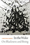 In the Wake (On Blackness and Being) - 9780822362944 by Christina Sharpe, 9780822362944