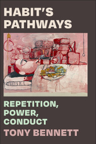 Habit's Pathways (Repetition, Power, Conduct) by Tony Bennett, 9781478024989