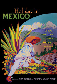 Holiday in Mexico (Critical Reflections on Tourism and Tourist Encounters) by Dina Berger, Andrew Grant Wood, 9780822345718