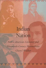 Indian Nation (Native American Literature and Nineteenth-Century Nationalisms) by Cheryl Walker, 9780822319443