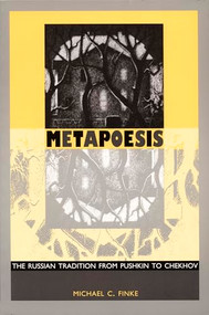 Metapoesis (The Russian Tradition from Pushkin to Chekhov) by Michael C. Finke, 9780822315674