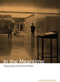 In the Meantime (Temporality and Cultural Politics) by Sarah Sharma, 9780822354659
