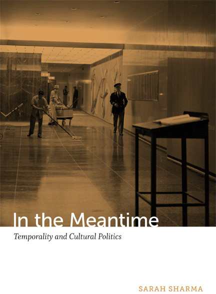 In the Meantime (Temporality and Cultural Politics) - 9780822354772 by Sarah Sharma, 9780822354772