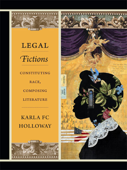 Legal Fictions (Constituting Race, Composing Literature) by Karla FC Holloway, 9780822355953