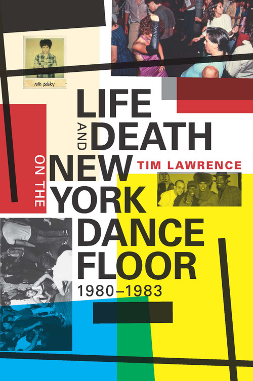 Life and Death on the New York Dance Floor, 1980-1983 by Tim Lawrence, 9780822362029