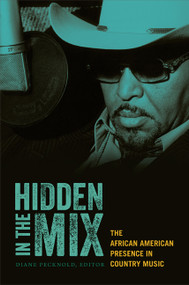Hidden in the Mix (The African American Presence in Country Music) by Diane Pecknold, 9780822351634