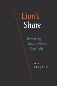 Lion's Share (Remaking South African Copyright) by Veit Erlmann, 9781478018964