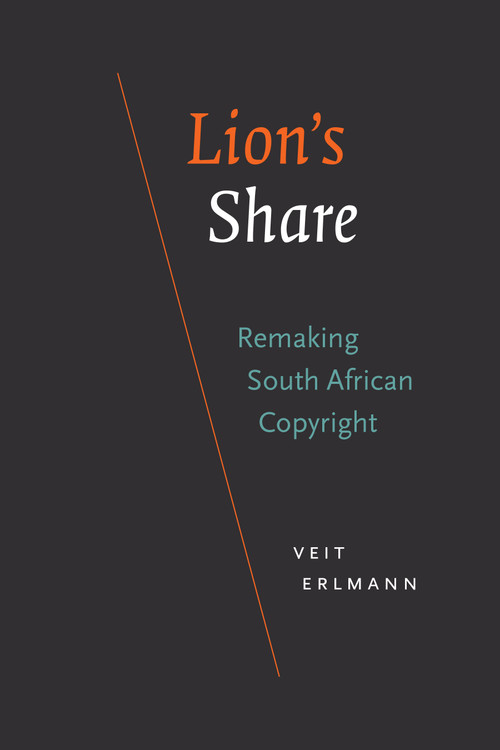 Lion's Share (Remaking South African Copyright) by Veit Erlmann, 9781478018964