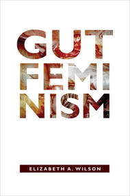 Gut Feminism by Elizabeth A. Wilson, 9780822359708